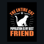 Affiche The Entire Cat Population Is My Best Friend<br><div class="desc">The Entire Cat Population Is My Best Friend</div>