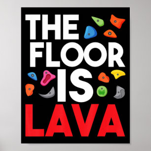 Affiche The Floor Is Lava Bouldering Wall Climber Rock Cl