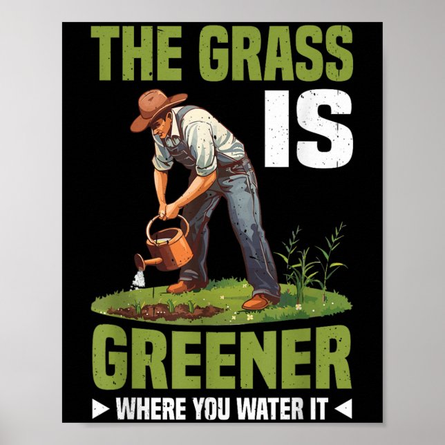 Affiche The Gr Is Greener Where You Water It Motivational  (Devant)