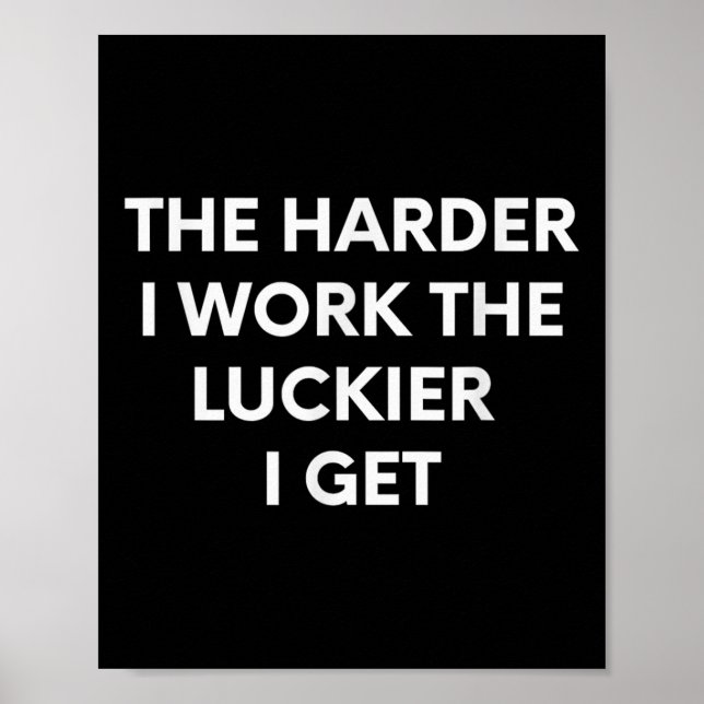 Affiche The Harder I Work The Luckier I Get - Motivational (Devant)