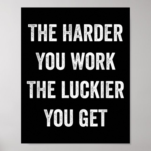 Affiche The Harder You Work The Luckier You Get Motivation (Devant)