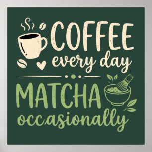 Affiche Thé Matcha Tous les Jours Café Occasionnellement R