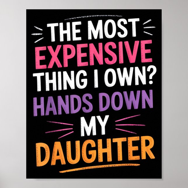 Affiche The Most Expensive Thing I Own_ Hands Down My Daug (Devant)