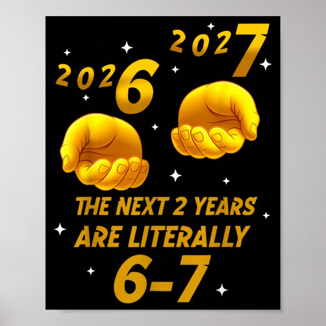 Affiche The Next 2 Years Are Literally 6-7 Funny 67 New Ye (Devant)
