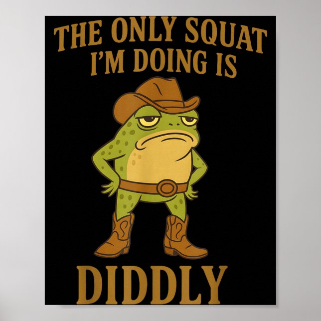 Affiche The Only Squat I'm Doing Is Diddly Cowboy Frog Mem (Devant)