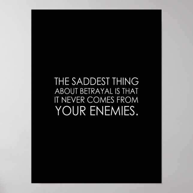 Affiche the saddest thing about betrayal is that it never (Devant)