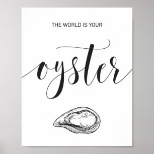 Affiche The World is Your Oyster Calligraphy Inspirational