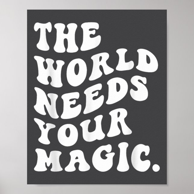 Affiche The World Needs Your Magic Motivational Retro  (Devant)