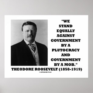 Affiche Theodore Roosevelt Stand Government Plutocracy Mob
