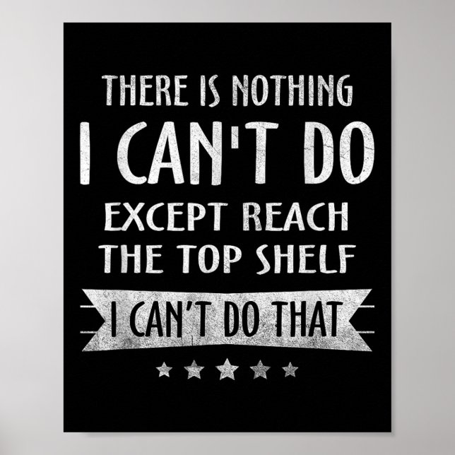 Affiche There Is Nothing I Can't Do Except Reach The Top S (Devant)