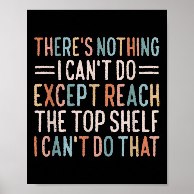 Affiche There's Nothing I Can't Do Except Reach The Top Sh (Devant)