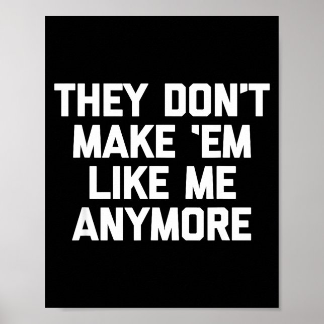 Affiche They Don't Make em Like Me Anymore - Funny Saying  (Devant)