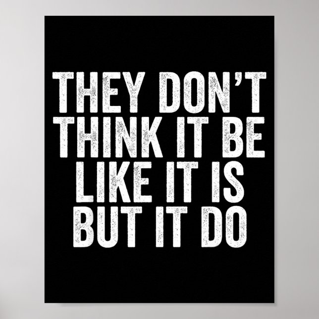 Affiche They Don't Think It Be Like It Is But It Do  (Devant)