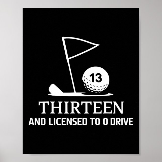 Affiche Thirteen And Licensed To Drive Funny 13th Birthday (Devant)