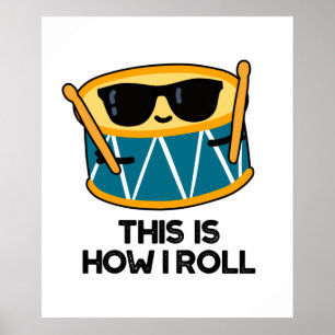Affiche This Is How I Roll Funny Drummer Drum Pun