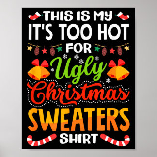Affiche This is My Its Too Hot for Ugly Christmas Sweaters