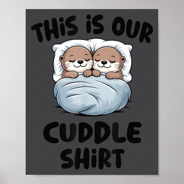 Affiche This Is Our Cuddle Shirt Otter Couple Cute  (Devant)