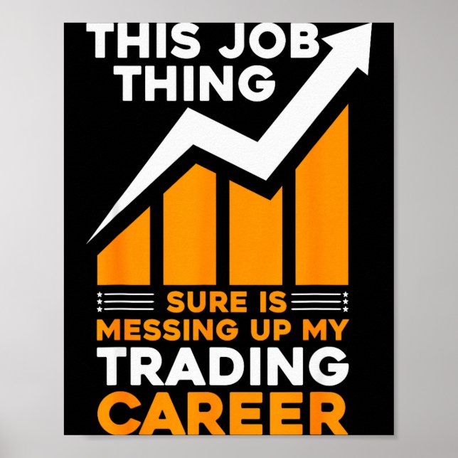 Affiche This Job Thing Sure Is Messing Up My Trading Caree (Devant)