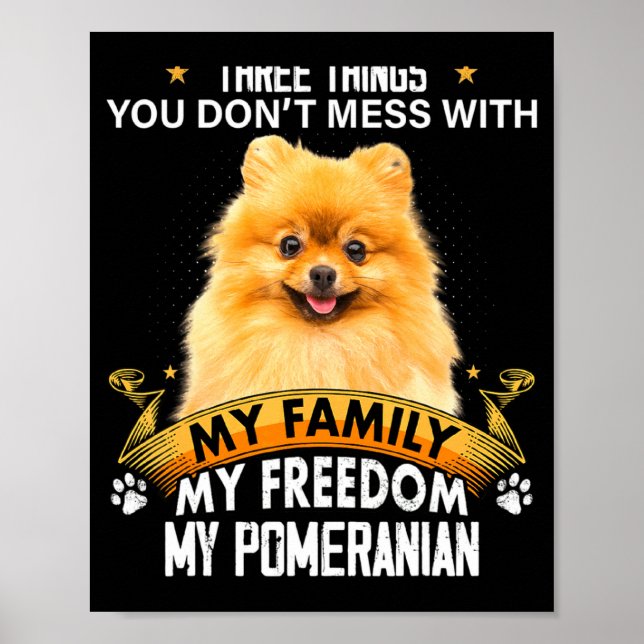 Affiche Three Things You Dont Mess With Meranian Dog  (Devant)