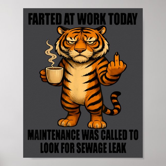 Affiche Tiger Farted At Work Today Maintenance Was Called  (Devant)