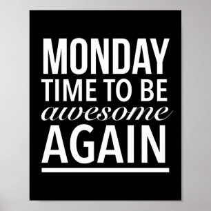 Affiche Time to be awesome again funny Monday quote white.