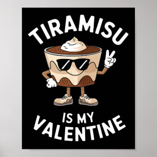 Affiche Tiramisu est mon Valentin drôle de dessert italien