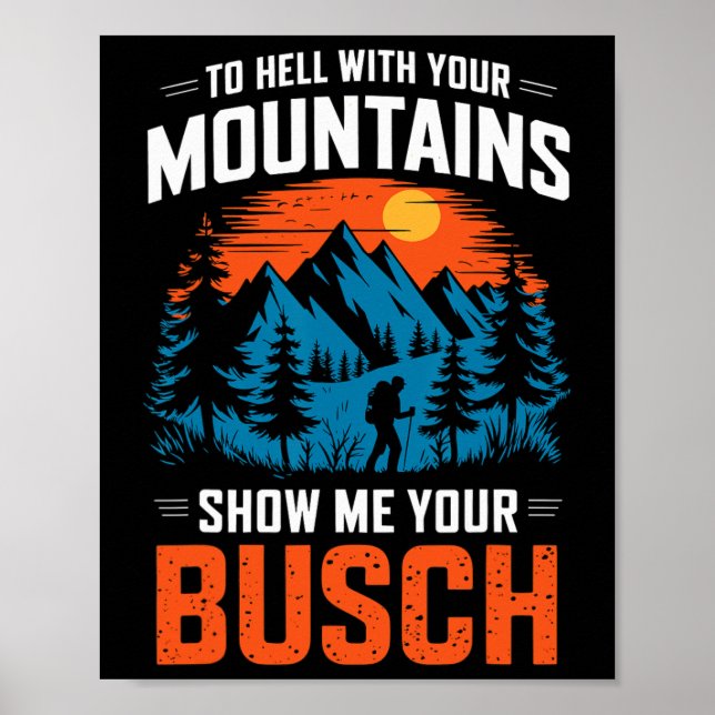 Affiche To Hell With Your Mountains Show Me Your Busch Hik (Devant)