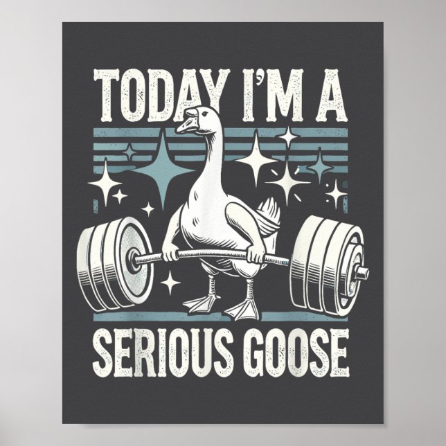 Affiche Today I'm A Serious Goose Funny Lifting Weights Gy (Devant)