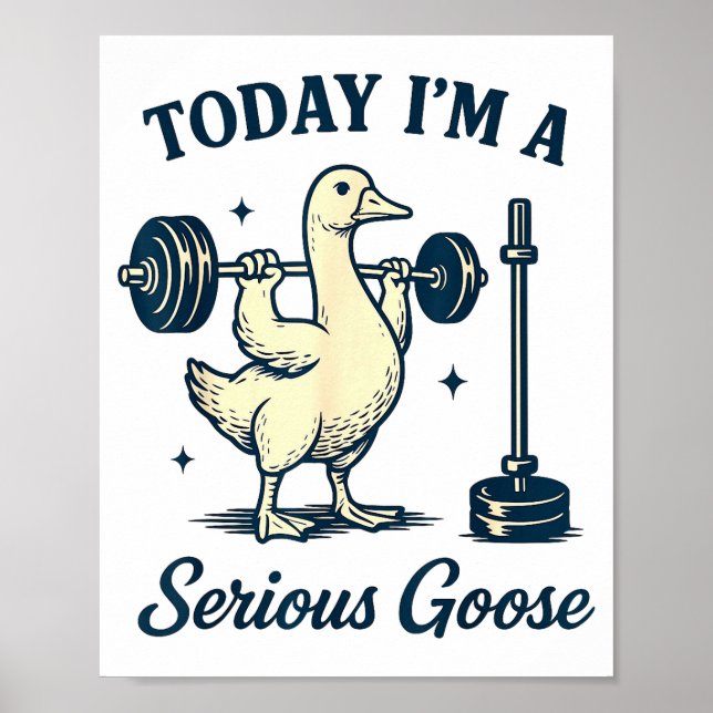 Affiche Today I'm A Serious Goose Funny Lifting Weights Gy (Devant)