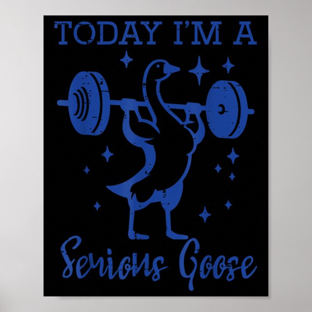 Affiche Today Im Serious Goose Barbell Gym Workout Men Wom (Devant)