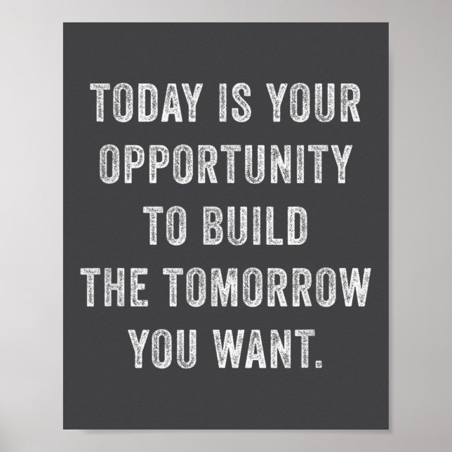 Affiche Today Is Your Oprtunity To Build The Tomorrow You  (Devant)