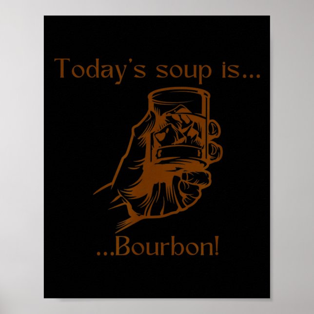 Affiche Today's Soup Is Bourbon Funny Lover Bourbon Gl Vin (Devant)