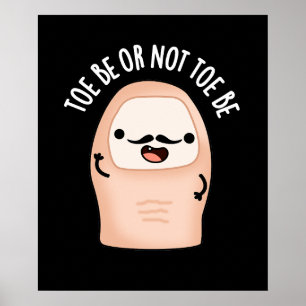 Affiche Toe Be or Not Toe Be Shakespeare Pun Dark BG