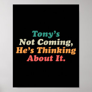 Affiche Tony ne vient pas Il pense à ça drôle Quo