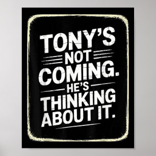 Affiche Tony ne vient pas Il pense à ça drôle Quo