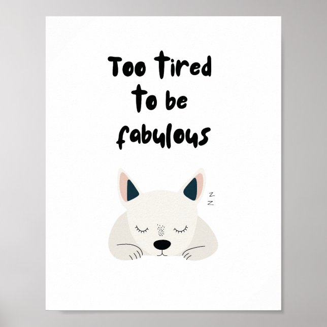 Affiche Too Tired To Be Fabulous Quote with Sleeping Dog (Devant)