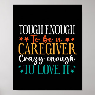 Affiche Tough Enough To Be A Caregiver Crazy To Love It