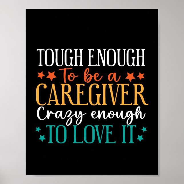 Affiche Tough Enough To Be A Caregiver Crazy To Love It (Devant)