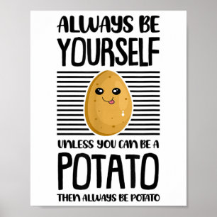 Affiche Toujours être soi-même amateur de pommes de terre
