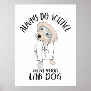 Affiche Toujours Faire La Science Avec Votre Chien De Labo