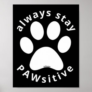 Affiche TOUJOURS RESTER PAWSITIVE drôle de patte chien ins