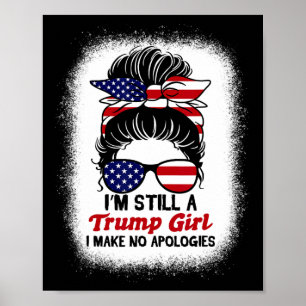 Affiche Toujours Trump Girl Je ne fais aucune excuse à Tru