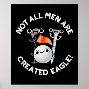 Affiche Tous Les Hommes Ne Sont Pas Créés Eagle Golf Pun D