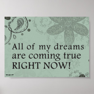 Affiche Tous Mes Rêves Se Réalisent En Ce Moment !