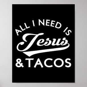 Affiche Tout Ce Dont J'Ai Besoin, C'Est Jésus Et Tacos Chr