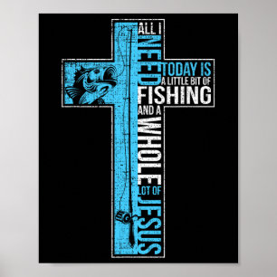 Affiche Tout Ce Dont J'Ai Besoin, C'Est Pêcher Et Jésus Cr