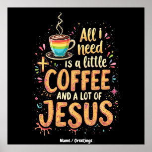 Affiche Tout ce dont j'ai besoin, c'est un peu de café et 