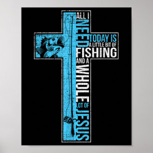 Affiche Tout ce dont j'ai besoin est la pêche et Jésus Cro