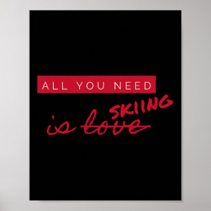 Affiche Tout Ce Dont Vous Avez Besoin, C'Est Skier Pas Amo
