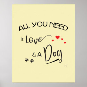 Affiche Tout ce dont vous avez besoin est Amour et un Chie